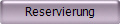 Reservierung